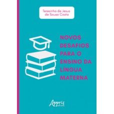 Novos desafios para o ensino da língua materna Novos desafios para o ensino da língua materna