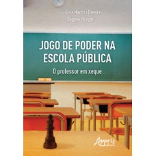Jogo de poder na escola pública: o professor em xeque Jogo de poder na escola pública: o professor em xeque