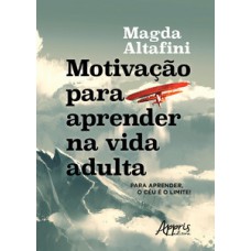 Motivação para aprender na vida adulta Motivação para aprender na vida adulta