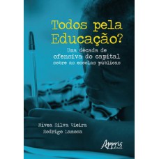 Todos pela educação? uma década de ofensiva do capital sobre as escolas públicas Todos pela educação? uma década de ofensiva do capital sobre as escolas públicas