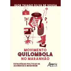 Movimento quilombola no maranhão: estratégias políticas da aconeruq e moquibom Movimento quilombola no maranhão: estratégias políticas da aconeruq e moquibom