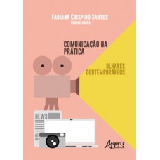 Comunicação na prática: olhares contemporâneos