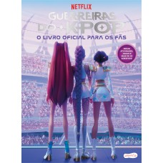 Guerreiras do K-pop: O livro oficial para os fãs – Livro especial do sucesso da Netflix, com mais de 50 adesivos Guerreiras do K-pop: O livro oficial para os fãs – Livro especial do sucesso da Netflix, com mais de 50 adesivos