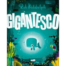 Gigantesco – Uma história inspiradora sobre coragem, empatia e autoestima Gigantesco – Uma história inspiradora sobre coragem, empatia e autoestima
