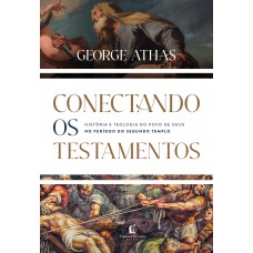 Conectando os testamentos: História e teologia do povo de Deus no período do Segundo Templo