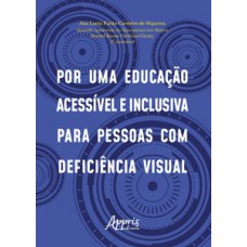 Por uma educação acessível e inclusiva para pessoas com deficiência visual Por uma educação acessível e inclusiva para pessoas com deficiência visual