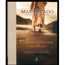 Eles caminharam com Deus: 40 personagens bíblicos que nos inspiram Eles caminharam com Deus: 40 personagens bíblicos que nos inspiram