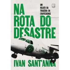 Na rota do desastre: um relato da tragédia da chapecoense Na rota do desastre: um relato da tragédia da chapecoense