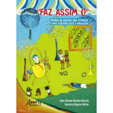 “faz assim ó” - modos de ensinar das crianças como subsídio para a educação “faz assim ó” - modos de ensinar das crianças como subsídio para a educação