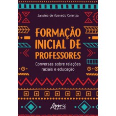 Formação inicial de professores: conversas sobre relações raciais e educação Formação inicial de professores: conversas sobre relações raciais e educação