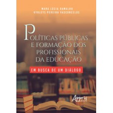 Públicas e formação dos profissionais da educação: em busca de um diálogo Públicas e formação dos profissionais da educação: em busca de um diálogo