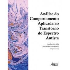 Análise do comportamento aplicada ao transtorno do espectro autista Análise do comportamento aplicada ao transtorno do espectro autista