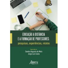 Educação a distância e a formação de professores: pesquisas, experiências, relatos Educação a distância e a formação de professores: pesquisas, experiências, relatos