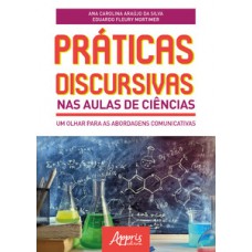 Práticas discursivas nas aulas de ciências: um olhar para as abordagens comunicativas Práticas discursivas nas aulas de ciências: um olhar para as abordagens comunicativas
