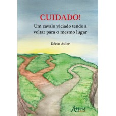 Cuidado! um cavalo viciado tende a voltar para o mesmo lugar Cuidado! um cavalo viciado tende a voltar para o mesmo lugar