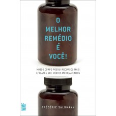 O melhor remédio é você! O melhor remédio é você!