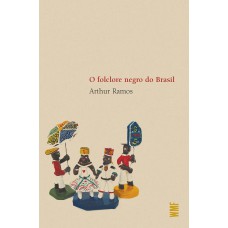 O folclore negro do Brasil O folclore negro do Brasil