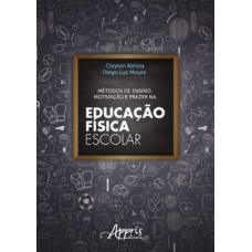 Métodos de ensino, motivação e prazer na educação física escolar Métodos de ensino, motivação e prazer na educação física escolar