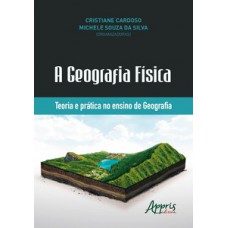 A geografia física: teoria e prática no ensino de geografia A geografia física: teoria e prática no ensino de geografia