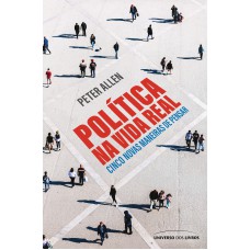 Política na vida real: cinco novas maneiras de pensar Política na vida real: cinco novas maneiras de pensar