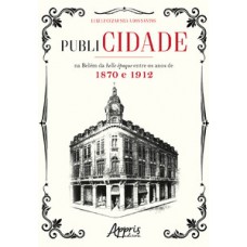 Publicidade na belém da belle époque entre os anos de 1870 e 1912
