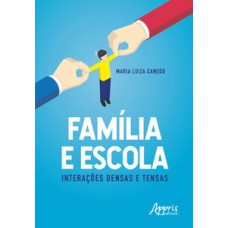 Família e escola: interações densas e tensas Família e escola: interações densas e tensas