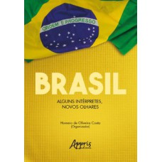 Brasil: alguns intérpretes, novos olhares Brasil: alguns intérpretes, novos olhares