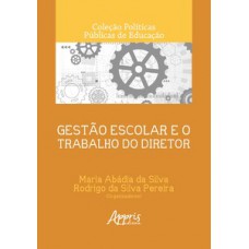Gestão escolar e o trabalho do diretor Gestão escolar e o trabalho do diretor