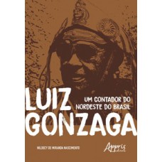 Luiz Gonzaga - Um contador do nordeste do Brasil Luiz Gonzaga - Um contador do nordeste do Brasil