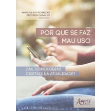 Por que se faz mau uso das tecnologias digitais na atualidade? Por que se faz mau uso das tecnologias digitais na atualidade?