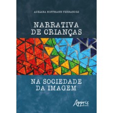 Narrativa de crianças na sociedade da imagem Narrativa de crianças na sociedade da imagem