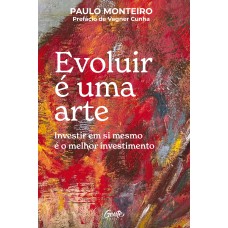 Evoluir é uma arte Evoluir é uma arte