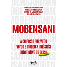 Mobensani - a empresa que virou verbo e mudou a indústria automotiva do Brasil Mobensani - a empresa que virou verbo e mudou a indústria automotiva do Brasil