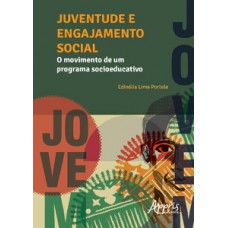Juventude e engajamento social: o movimento de um programa socioeducativo Juventude e engajamento social: o movimento de um programa socioeducativo