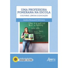 Uma professora pomerana na escola: culturas, língua e educação Uma professora pomerana na escola: culturas, língua e educação