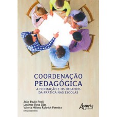 Coordenação pedagógica: a formação e os desafios da prática nas escolas Coordenação pedagógica: a formação e os desafios da prática nas escolas