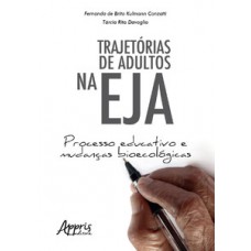 Trajetórias de adultos na eja: processo educativo e mudanças bioecológicas Trajetórias de adultos na eja: processo educativo e mudanças bioecológicas
