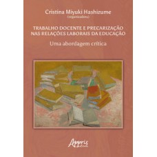 Trabalho docente e precarização nas relações laborais da educação: uma abordagem crítica Trabalho docente e precarização nas relações laborais da educação: uma abordagem crítica