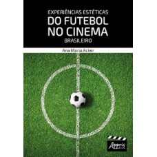 Experiências estéticas do futebol no cinema brasileiro Experiências estéticas do futebol no cinema brasileiro
