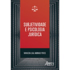 Subjetividade e psicologia jurídica Subjetividade e psicologia jurídica