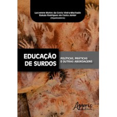 Educação de surdos: , práticas e outras abordagens Educação de surdos: , práticas e outras abordagens