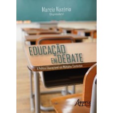 Educação em debate: a política educacional em múltiplos contextos Educação em debate: a política educacional em múltiplos contextos