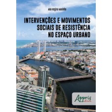 Intervenções e movimentos sociais de resistência no espaço urbano Intervenções e movimentos sociais de resistência no espaço urbano