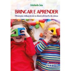 Brincar e aprender: dimensões indissociáveis no desenvolvimento da criança