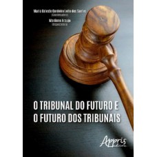 O tribunal do futuro e o futuro dos tribunais