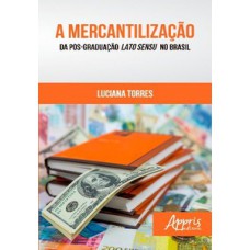 A mercantilização da pós-graduação lato sensu no Brasil A mercantilização da pós-graduação lato sensu no Brasil