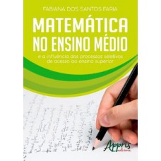 Matemática no ensino médio e a influência dos processos seletivos de acesso ao ensino superior Matemática no ensino médio e a influência dos processos seletivos de acesso ao ensino superior