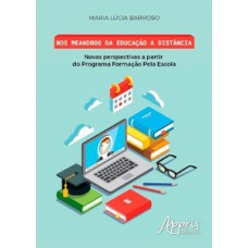 Nos meandros da educação a distância: novas perspectivas a partir do programa formação pela escola Nos meandros da educação a distância: novas perspectivas a partir do programa formação pela escola