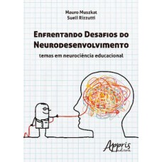 Enfrentando desafios do neurodesenvolvimento: temas em neurociência educacional Enfrentando desafios do neurodesenvolvimento: temas em neurociência educacional