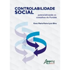 Controlabilidade social: potencializando os conselhos do fundeb Controlabilidade social: potencializando os conselhos do fundeb